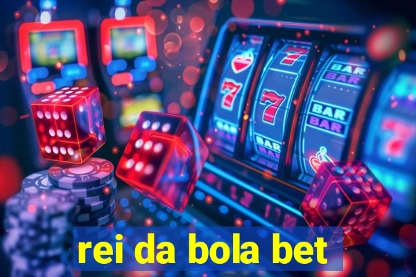 rei da bola bet